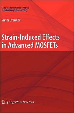 Strain-Induced Effects in Advanced MOSFETs de Viktor Sverdlov