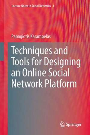 Techniques and Tools for Designing an Online Social Network Platform de Panagiotis Karampelas