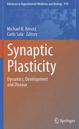 Synaptic Plasticity: Dynamics, Development and Disease de Michael R. Kreutz