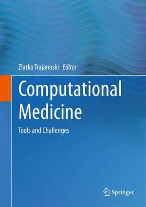 Computational Medicine: Tools and Challenges de Zlatko Trajanoski