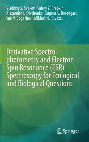 Derivative Spectrophotometry and Electron Spin Resonance (ESR) Spectroscopy for Ecological and Biological Questions de Vladimir S. Saakov