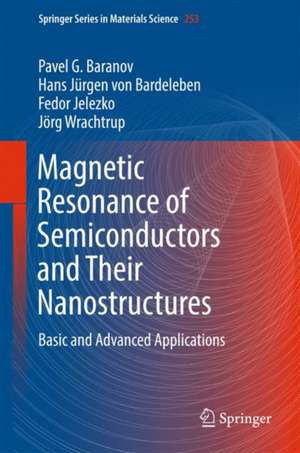 Magnetic Resonance of Semiconductors and Their Nanostructures: Basic and Advanced Applications de Pavel G. Baranov