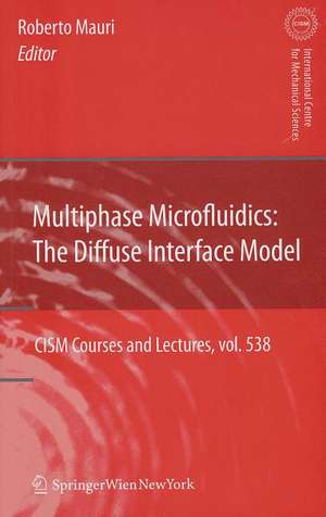 Multiphase Microfluidics: The Diffuse Interface Model de Roberto Mauri