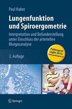 Lungenfunktion und Spiroergometrie: Interpretation und Befunderstellung unter Einschluss der arteriellen Blutgasanalyse de Paul Haber