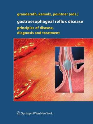 Gastroesophageal Reflux Disease: Principles of Disease, Diagnosis, and Treatment de Frank Alexander Granderath