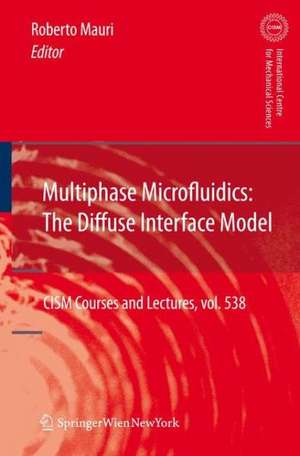 Multiphase Microfluidics: The Diffuse Interface Model de Roberto Mauri