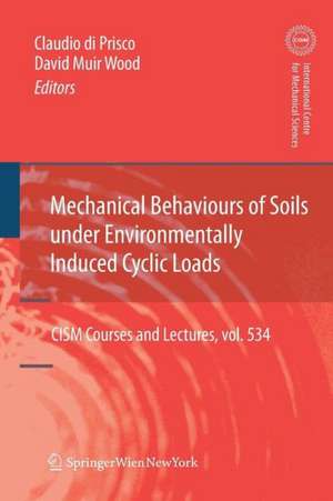 Mechanical Behaviour of Soils Under Environmentallly-Induced Cyclic Loads de Claudio Giulio di Prisco