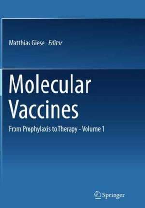 Molecular Vaccines: From Prophylaxis to Therapy - Volume 1 de Matthias Giese