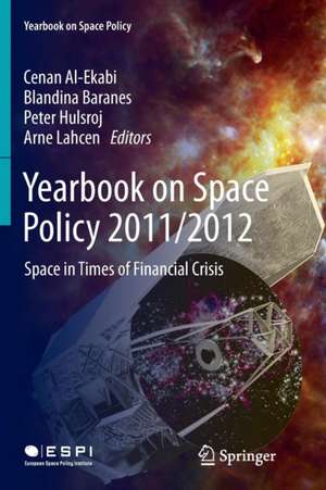 Yearbook on Space Policy 2011/2012: Space in Times of Financial Crisis de Cenan Al-Ekabi