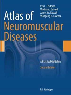 Atlas of Neuromuscular Diseases: A Practical Guideline de Eva L. Feldman