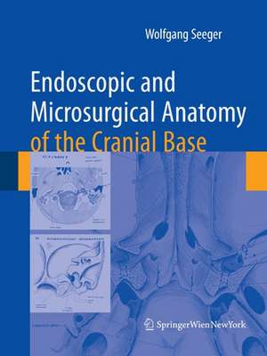 Endoscopic and microsurgical anatomy of the cranial base de Wolfgang Seeger