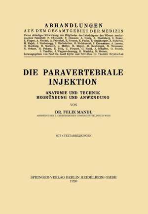 Die Paravertebrale Injektion: Anatomie und Technik, Begründung und Anwendung de Felix Mandl