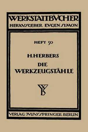 Die Werkzeugstähle: Chemische Zusammensetzung, Warmbehandlung und Anwendungsgebiete der handelsüblichen Werkzeugstähle de Hugo Herbers