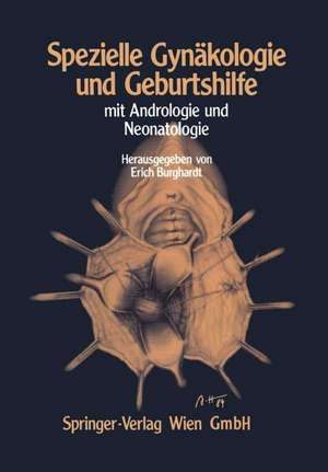 Spezielle Gynäkologie und Geburtshilfe: Mit Andrologie und Neonatologie de Erich Burghardt