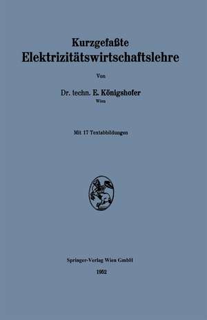 Kurzgefaßte Elektrizitätswirtschaftslehre de Erwin Königshofer