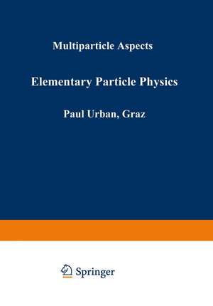 Elementary Particle Physics: Multiparticle Aspects de Paul Urban