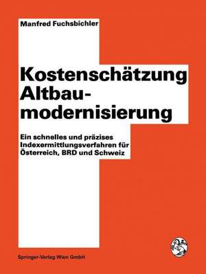 Kostenschätzung Altbaumodernisierung: Ein schnelles und präzises Indexermittlungsverfahren für Österreich, BRD und Schweiz de Werner Hollomey