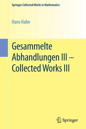 Gesammelte Abhandlungen III - Collected Works III de Hans Hahn