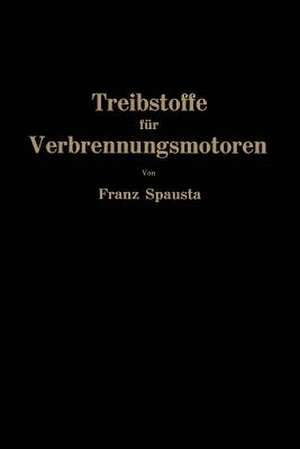 Treibstoffe für Verbrennungsmotoren de Franz Spausta