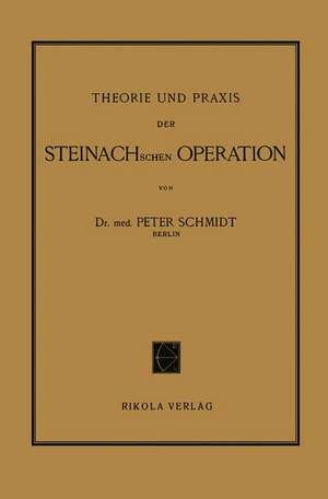 Theorie und Praxis der Steinachschen Operation de Peter Schmidt