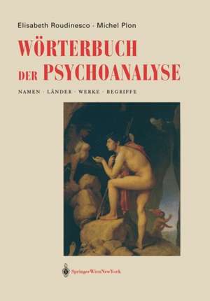 Wörterbuch der Psychoanalyse: Namen, Länder, Werke, Begriffe de Elisabeth Roudinesco