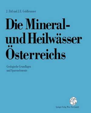 Die Mineral-und Heilwässer Österreichs: Geologische Grundlagen und Spurenelemente de Josef Zötl