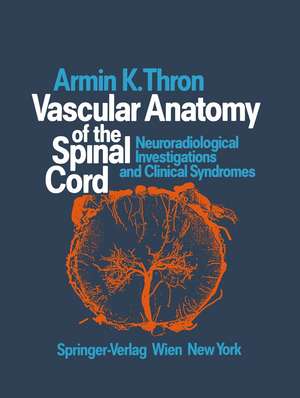 Vascular Anatomy of the Spinal Cord: Neuroradiological Investigations and Clinical Syndromes de C. Rossberg