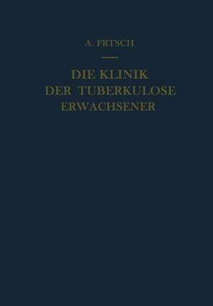 Die Klinik der Tuberkulose Erwachsener: Mit einem Beitrag: Die pathologische Anatomie der Tuberkulose de Richard Wiesner