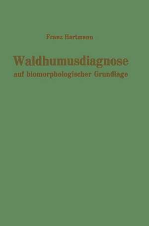 Waldhumusdiagnose auf biomorphologischer Grundlage de F. Hartmann