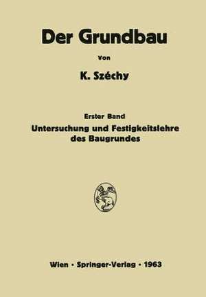 Untersuchung und Festigkeitslehre des Baugrundes de K. Széchy