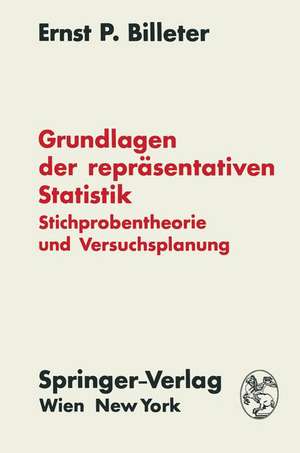 Grundlagen der repräsentativen Statistik: Stichprobentheorie und Versuchsplanung de Ernst P. Billeter