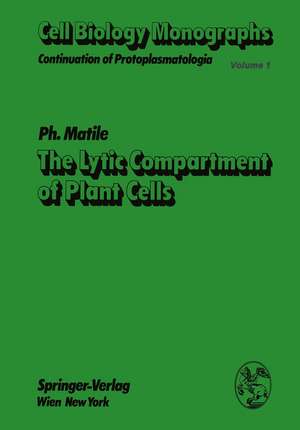 The Lytic Compartment of Plant Cells de P. Matile