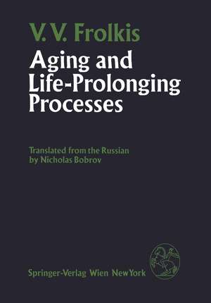 Aging and Life-Prolonging Processes de V.V. Frolkis