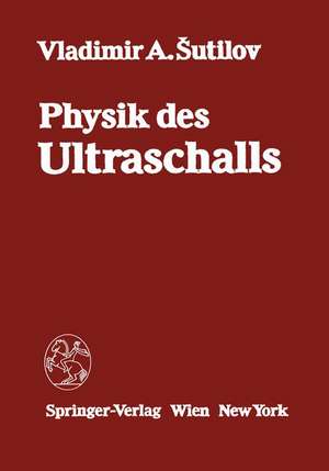 Physik des Ultraschalls: Grundlagen de V.A. Sutilov