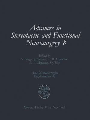 Advances in Stereotactic and Functional Neurosurgery 8: Proceedings of the 8th Meeting of the European Society for Stereotactic and Functional Neurosurgery, Budapest 1988 de Giovanni Broggi