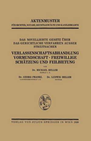 Das Novellierte Gesetz Über das Gerichtliche Verfahren Ausser Streitsachen. Verlassenschaftsabhandlung, Vormundschaft · Freiwillige Schätzung und Feilbietung de Heller Heller