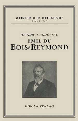 Emil du Bois-Reymond de Boruttau. Heinrich Boruttau. Heinrich