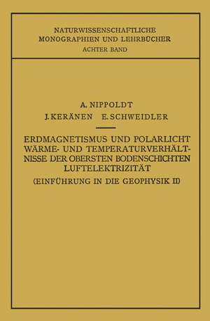 Einführung in die Geophysik II: Erdmagnetismus und Polarlicht Wärme- und Temperaturverhältnisse der Obersten Bodenschichten Luftelektrizität de E. Nippoldt