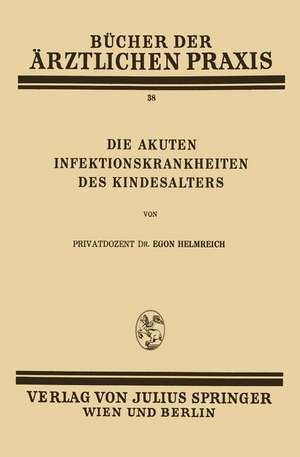 Die Akuten Infektionskrankheiten des Kindesalters: Band 38 de Egon Helmreich