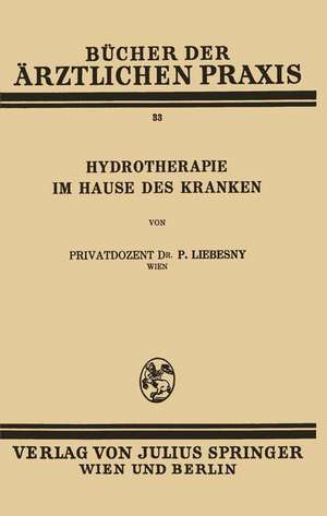 Hydrotherapie im Hause des Kranken: Band 33 de Paul Liebesny