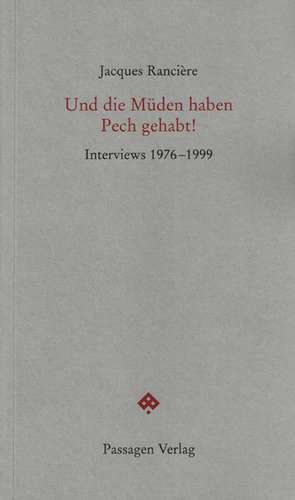 Und die Müden haben Pech gehabt! de Jacques Rancière