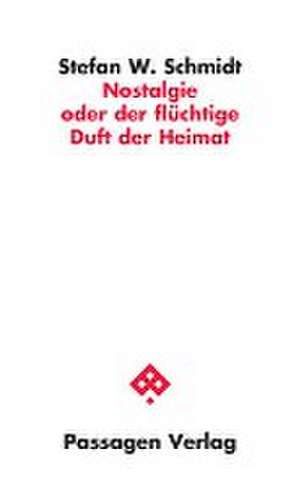 Nostalgie oder der flüchtige Duft der Heimat de Stefan W. Schmidt