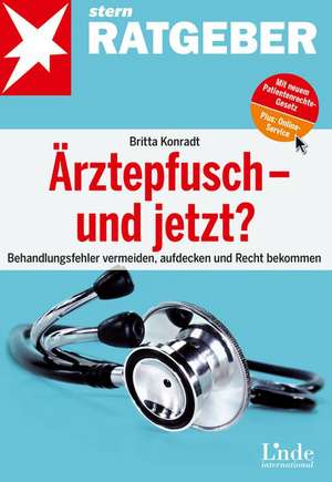 Ärztepfusch - und jetzt? de Britta Konradt