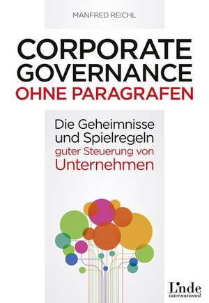 Corporate Governance ohne Paragrafen de Manfred Reichl