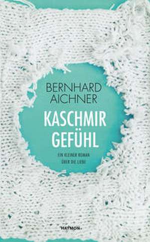 Kaschmirgefühl de Bernhard Aichner