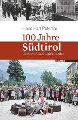 100 Jahre Südtirol de Hans Karl Peterlini