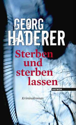 Sterben und sterben lassen de Georg Haderer