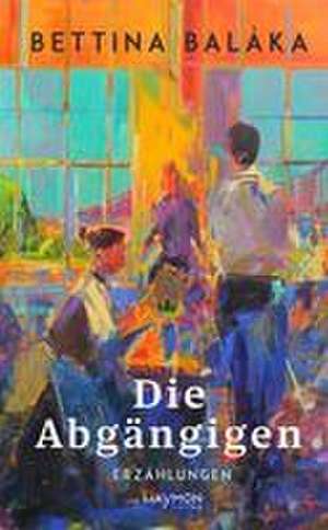 Die Abgängigen de Bettina Balàka