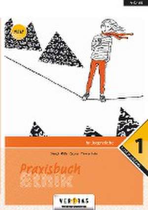 Praxisbuch Ethik 10. Schuljahr - Praxisbuch Ethik 1 de Michael Jahn