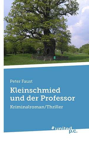 Kleinschmied Und Der Professor: Der Todesbote de Peter Faust